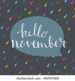 Hello november. Modern calligraphy poster with hand lettering phrase in speech bubble on a rainy background. Vector autumn vibe illustration 