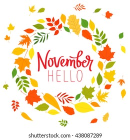 Hello November. The trend calligraphy. Vector illustration on white background. Beautiful round wreath of autumn leaves. Concept autumn advertising.