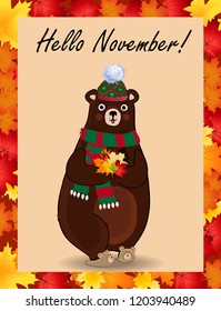 Hello november typography design card. Vector cartoon character illustration of cute bear in green knitted scarf and hat holding maple leaves bouquet in paws framed with colored autumn border frame.