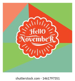 Hello November. Typography for various designs such as calendars or posters, invitations, greeting cards or t-shirts. Vector letters, calligraphy designs. with a background of various attractive color