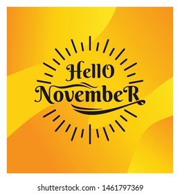 Hello November. Typography for various designs such as calendars or posters, invitations, greeting cards or t-shirts. Vector letters, calligraphy designs. with a background of various attractive color