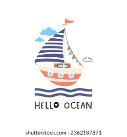 Hello ocean. Sailing ship and hand drawn lettering. Summer illustration for kids. Can be used for poster, postcard, kids apparel print, graphic print design. Vector illustration