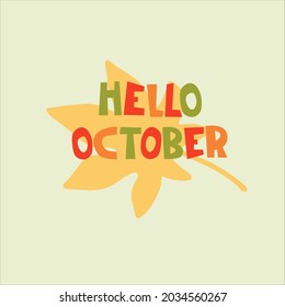 Hello October - Autumn seasonal background. Hand lettering, against backdrop of maple leaf