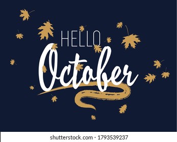 Hello October autumn seasonal calligraphic banner vector design with falling dry leaves. Greeting card with Hello October lettering calligraphy, brush stroke curve line element. Handwritten effect.