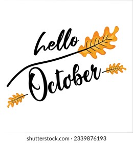 hello October with autumn vibe and autumn leaves. Welcome october vector illustration.