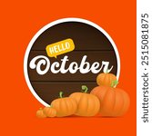 Hello October banner with pumpkins and wooden board with text. Hello october poster, flyer, card design template with pumpkins seeds