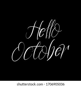 Hello October brush paint hand drawn  lettering on black background. Design  templates for greeting cards, overlays, posters
