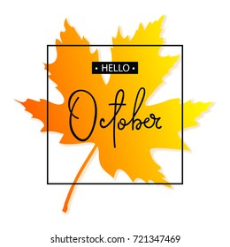 Hello October calligraphy inscription. Autumn banner template.Vector illustration.