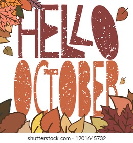 Hello october. Colored inscription against the background of autumn leaves (frame of autumn leaves). Hand drawing, isolate, lettering, typography, font processing, scribble. For posters, cards.