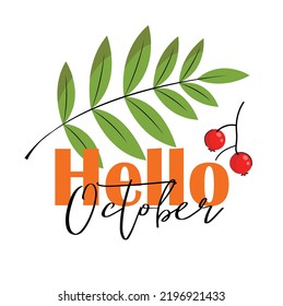 Hallo Oktober Herbstschrift, Aufkleber, Banner, Inschrift Thema mit Blättern von verschiedenen Farben, rowan. Vektorflache Illustration. einzeln auf weißem Hintergrund. Einfache Cartoon-Wohnung. 