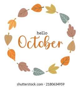 Hello October - greeting card in simple hand drawn style. Autumnal wreath round frame with colorful leaves foliage. Autumn laurel cartoon fall design.