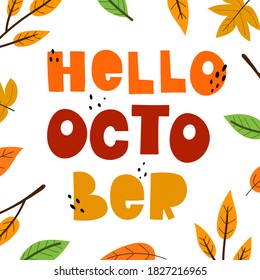 Hello October. hand drawing lettering, leaves, decor elements. Colorful vector illustration, flat style. design for cards, print, poster