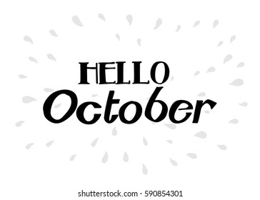 Hello october. Hand Lettered Greeting. Modern Calligraphy. Beautiful gift for Cards and Prints
