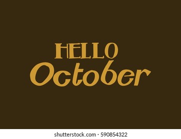 Hello october. Hand Lettered Greeting. Modern Calligraphy. Beautiful gift for Cards and Prints
