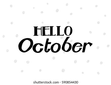 Hello october. Hand Lettered Greeting. Modern Calligraphy. Beautiful gift for Cards and Prints
