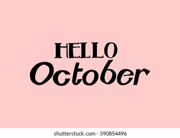 Hello october. Hand Lettered Greeting. Modern Calligraphy. Beautiful gift for Cards and Prints
