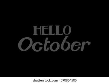 Hello october. Hand Lettered Greeting. Modern Calligraphy. Beautiful gift for Cards and Prints
