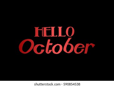 Hello october. Hand Lettered Greeting. Modern Calligraphy. Beautiful gift for Cards and Prints
