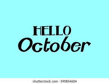 Hello october. Hand Lettered Greeting. Modern Calligraphy. Beautiful gift for Cards and Prints
