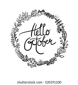 Hello October Hand Lettering isolated on the white background. 
Modern Calligraphy. Autumn Wreath with Leaves.. Greeting Card. Badge. Label. Vector 