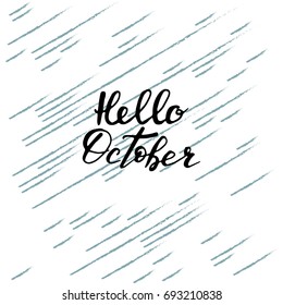 Hello October, hand lettering, quotes.Modern motivation calligraphy, typography for the poster, invitations, greeting cards.Vector design lettering