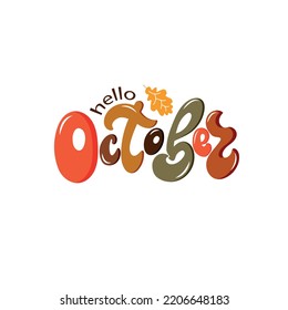 Hello October handwritten text on white background. Colorful vector illustration. Modern brush ink calligraphy and oak leaf. Hand lettering typography for postcard, logo, poster, print, t-shirt design