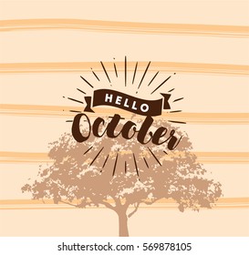 Hello October. Inspirational quote. Typography for calendar or poster, invitation, greeting card or t-shirt. Vector lettering, calligraphy design. Text background