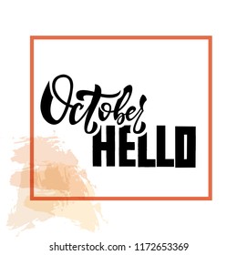 hello october lettering with frame. Isolated vector illustration on white background. Modern autumn calligraphy as poster, postcard, card, invitation, event concept. EPS 10