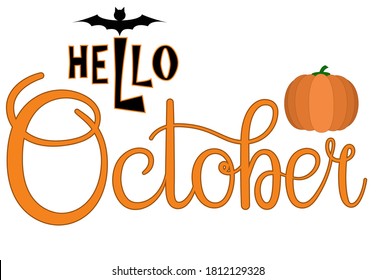 Hello october, lettering message design for cards, banners, posters.Image of a pumpkin and a bat