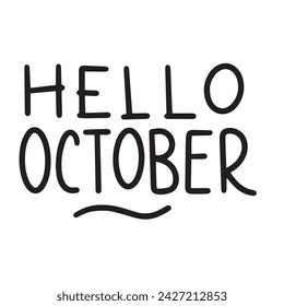 Hello October text banner. Handwriting text Hello October inscription in black color. Hand draw vector art.