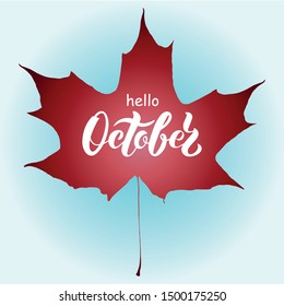 Hello October text. Hand drawn typography lettering. Ink brush calligraphy for autumn invitation card, banner, poster, flyer, greeting card. Illustration of maple leaf. Vector EPS10