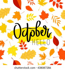 Hello October. The trend calligraphy. Vector illustration on a beautiful background of autumn leaves. Smear of yellow ink. Concept autumn advertising.