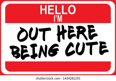 Hello I'm out here being cute, Name Tag vector 