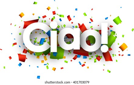Hello paper background with color confetti, Italian. Vector illustration.