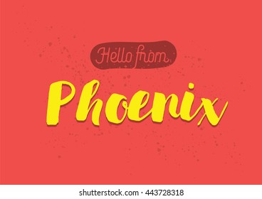 Hello from Phoenix, USA. Greeting card with typography, Phoenix lettering design. Hand drawn brush calligraphy, Phoenix text for t-shirt, post card, poster. Isolated vector illustration.