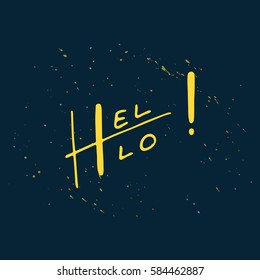 Hello positive lettering with yellow splashes. Vector illustration.