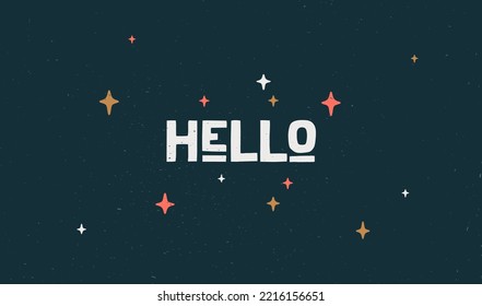 Hello. Poster with hand drawn lettering Hello. Hand drawn vintage drawing for poster, banner, motivation phrase on dark background. Vector Illustration