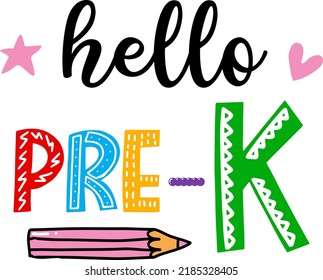 Hello Pre K, Back To School Colorful Typography Design Isolated On White Background. Vector School Elements. Best For T Shirt, Background, Poster, Banner, Greeting Card