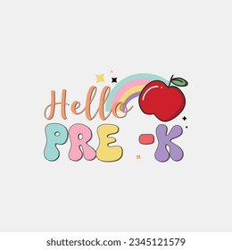 Hello pre k, back to school colorful typography design isolated on white background. Vector school elements. Best for t shirt, background, poster, banner, greeting card