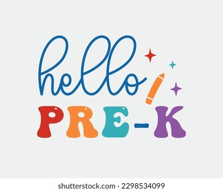 Hello Pre-k Back to School quote retro typographic sublimation art on white background