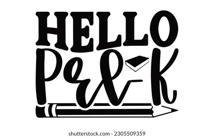 Hello Pre-K - School SVG Design, Calligraphy graphic design, t-shirts, bags, posters, cards, Mug and EPS, for Cutting Machine, Silhouette Cameo, Cricut.