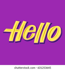 Hello. Premium handmade vector lettering and calligraphy phrase for invitation, greeting card, t-shirt, prints, social media, blogs and posters .Vector illustration.