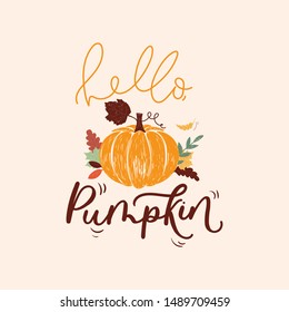 Hello pumpkin colorful inspirational card vector illustration. Seasonal template with inscription, orange gourd with autumn leaves flat style for thanksgiving day, greeting, invitation card, poster