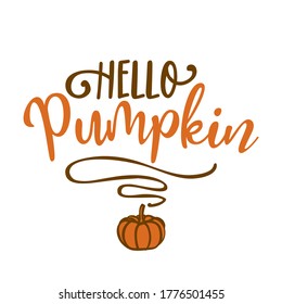 Hello pumpkin - Hand drawn vector illustration. Autumn color greeting. Good for scrap booking, posters, greeting cards, banners, textiles, gifts, shirts, mugs or other gifts.