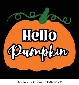 Hello Pumpkin, Happy Halloween Shirt Print Template, Witch Bat Cat Scary House Dark Green Riper Boo Squad Grave Pumpkin Skeleton Spooky Trick Or Treat