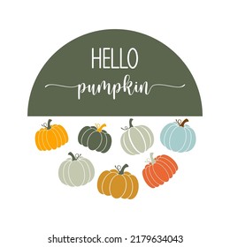 Hello Pumpkin Inspirational Farmhouse Door Hanger. Vector Thanksgiving Quotes. Round Fall Sign. Autumn Quote. Round Design On White Background.