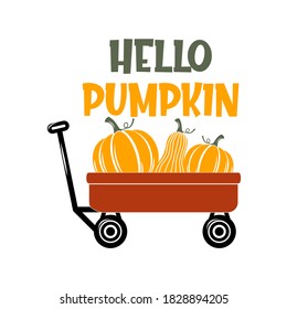 Hello pumpkin inspirational slogan inscription. Vector thanksgiving quote. Illustration for prints on t-shirts and bags, posters, cards. Pumpkin season, Fall vector design. 