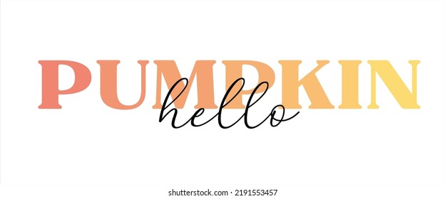 Hello Pumpkin lettering with gradient warm autumn orange color palette and calligraphy script text. Vector design decorative print isolated on white background.