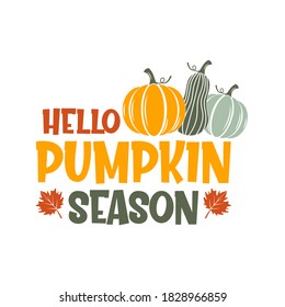 Hello pumpkin season inspirational slogan inscription. Vector thanksgiving quote. Illustration for prints on t-shirts and bags, posters, cards. Pumpkin season, Fall vector design.