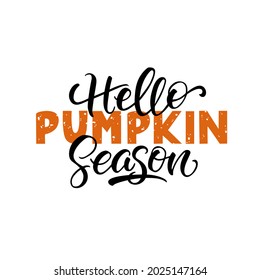 Hello pumpkin season inspirational slogan inscription. Lettering vector thanksgiving quote. Illustration for prints on t-shirts and bags, posters, cards. Pumpkin season, Fall vector design.